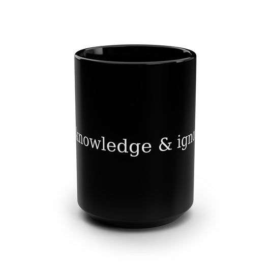 Acknowledge & Ignore Black Mug, 15oz Coffee Cup, Unique Gift for Book Lovers, Motivational Drinkware, Inspirational Mug for Home or Office