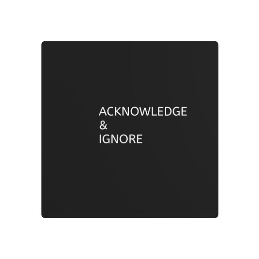 Metal Art Sign - Acknowledge & Ignore Wall Decor for Home, Office, Gift Idea, Modern Metal Wall Art, Inspirational Decor